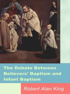 cover image of The Debate Between Believers' Baptism and Infant Baptism